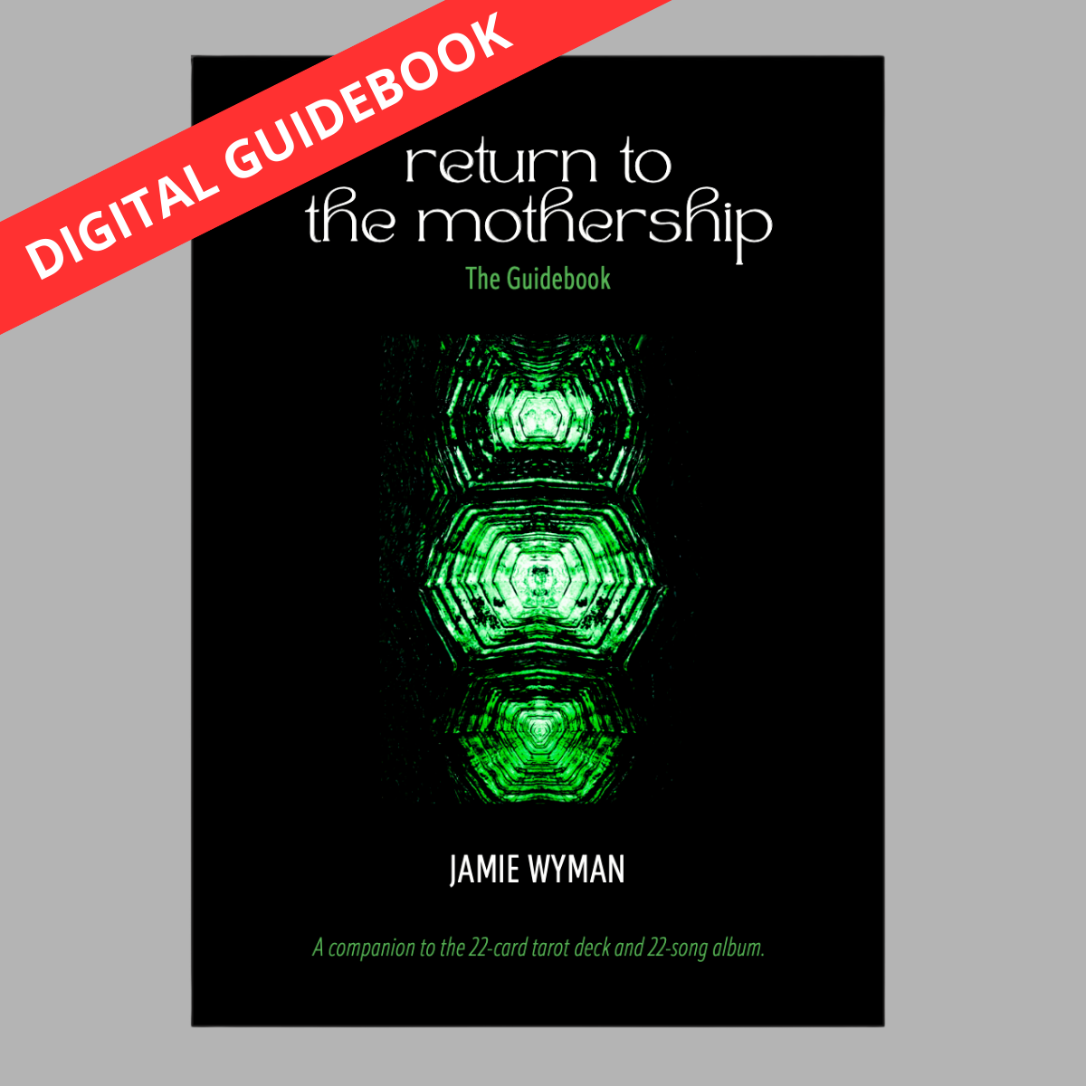 "Return to the Mothership" Tarot Digital Guidebook