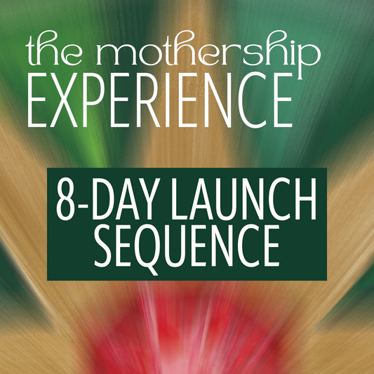 "The Mothership Experience" Launch Sequence (8 Virtual Workshops)
